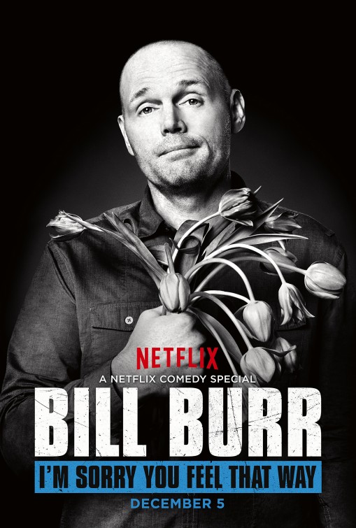 Bill Burr: I'm Sorry You Feel That Way Movie Poster